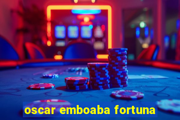 oscar emboaba fortuna